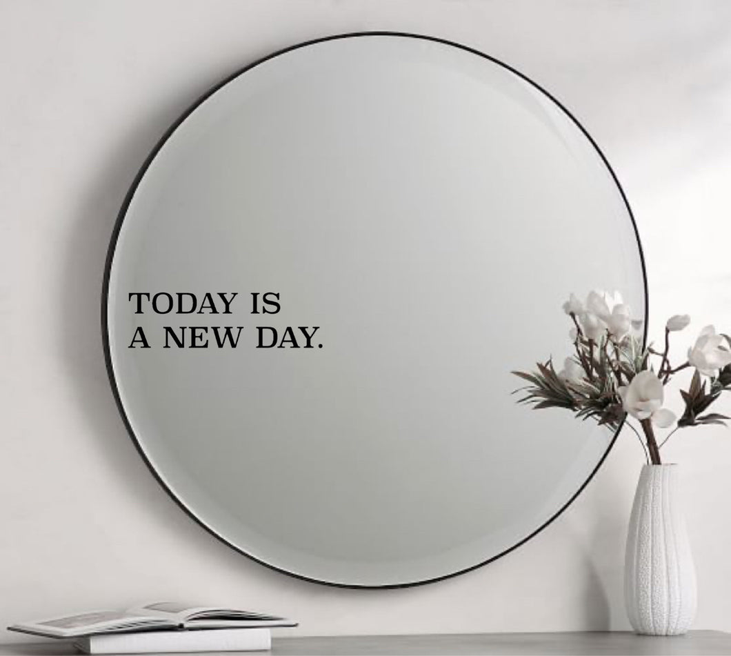 Today is a New Day Mirror/Car Decal