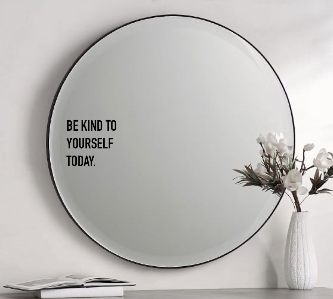 Be Kind to Yourself Today Mirror/Car Decal